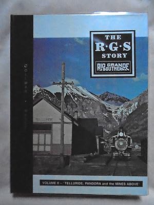 THE R.G.S. STORY, RIO GRANDE SOUTHERN, VOLUME II; TELLURIDE, PANDORA AND THE MINES ABOVE