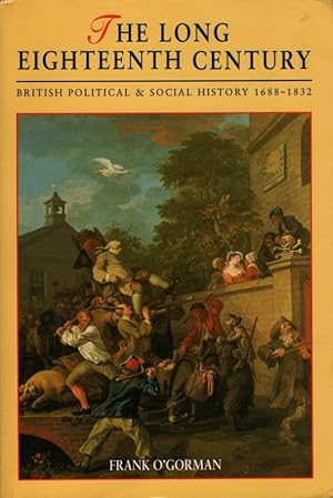 Seller image for The Long Eighteenth Century: British Political and Social History 1688-1832 for sale by Bookman Books