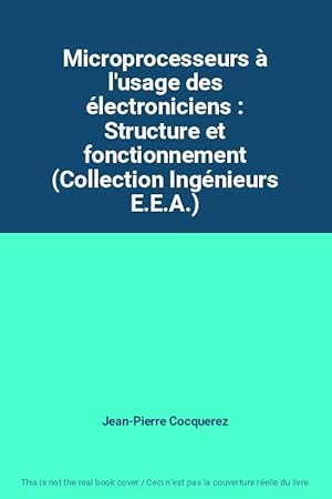 Imagen del vendedor de Microprocesseurs  l'usage des lectroniciens : Structure et fonctionnement (Collection Ingnieurs E.E.A.) a la venta por Ammareal