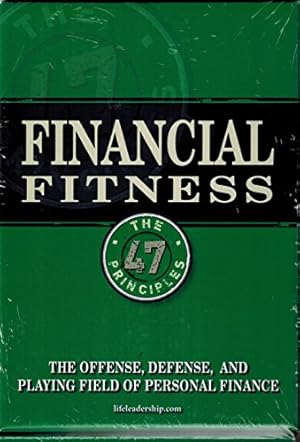 Immagine del venditore per Financial Fitness: The Offense, Defence, and Playing Field of Personal Finance (The 47 Principles) venduto da Reliant Bookstore