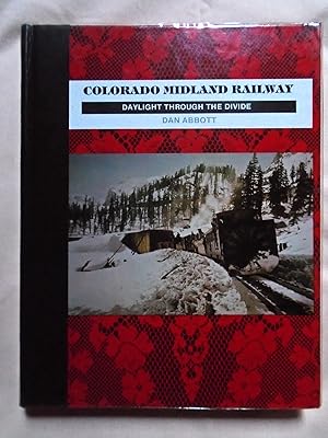 COLORADO MIDLAND RAILWAY; DAYLIGHT THROUGH THE DIVIDE