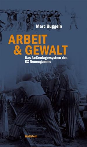 Image du vendeur pour Arbeit & Gewalt : Das Auenlagersystem des KZ Neuengamme. Diss. mis en vente par AHA-BUCH GmbH