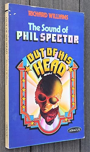 OUT OF HIS HEAD The Sound Of Phil Spector