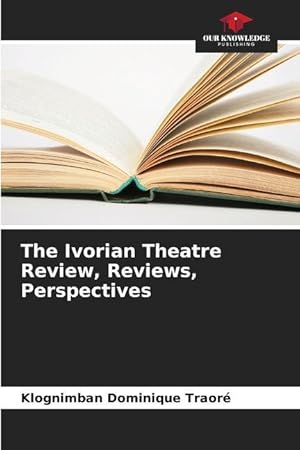 Bild des Verkufers fr The Ivorian Theatre Review, Reviews, Perspectives zum Verkauf von moluna