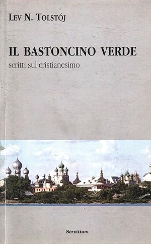 Seller image for Il bastoncino verde Scritti sul cristianesimo for sale by Di Mano in Mano Soc. Coop