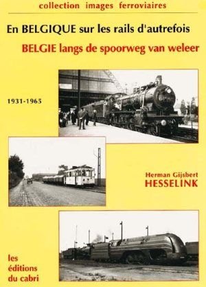 En Belgique sur les rails d'autrefois / Belgie Langs de Spoorweg van Weleer