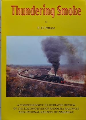 Seller image for Thundering Smoke : A Comprehensive Review of the Locomotives of Rhodesia Railways and National Railways of Zimbabwe for sale by Martin Bott Bookdealers Ltd
