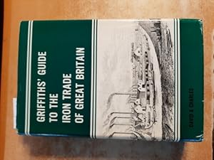 Bild des Verkufers fr Griffiths' Guide to the Iron Trade of Great Britain zum Verkauf von Gebrauchtbcherlogistik  H.J. Lauterbach