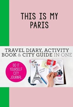 Image du vendeur pour This Is My Paris : Do It Yourself City Journal mis en vente par GreatBookPricesUK