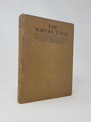 Imagen del vendedor de The Wipers Times: Including for the First Time in One Volume a Facsimile Reproduction of the Complete Series of the Famous Wartime Trench Magazines a la venta por Munster & Company LLC, ABAA/ILAB