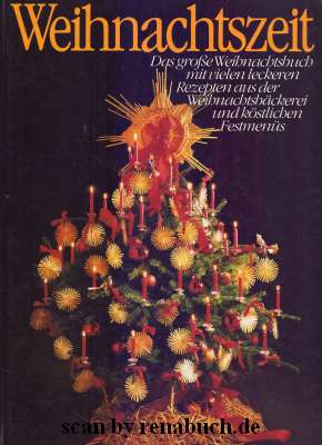 Weihnachtszeit Das große Weihnachtsbuch mit vielen leckeren Rezepten aus der Weihnachtsbäckerei u...