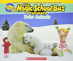 Immagine del venditore per Magic School Bus Presents: Polar Animals: A Nonfiction Companion to the Original Magic School Bus Series venduto da Reliant Bookstore