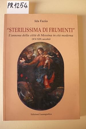 - Sterilissima di frumenti - . L'annona della città di Messina in età moderna (XV-XIX sec.)