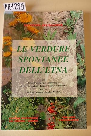 Le verdure spontanee dell'Etna con inquadramento geo-vulcanologico del territorio ed alcuni itine...