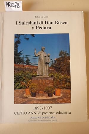 I Salesiani di Don Bosco a Pedara 1897-1997, cento anni di presenza educativa