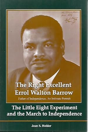 Immagine del venditore per The Right Excellent Errol Walton Barrow, Father of Independence. An Intimate Portrait. The Little Eight Experiment and the March to Independence venduto da Black Rock Books