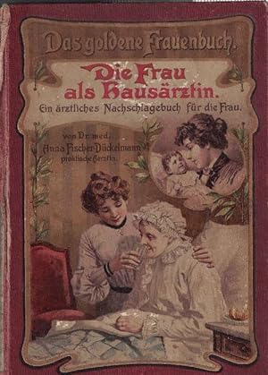 Seller image for Die Frau als Hausrztin. Ein rztliches Nachschlagebuch fr die Frau. for sale by La Librera, Iberoamerikan. Buchhandlung