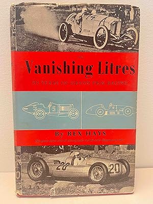 Imagen del vendedor de The Vanishing Litres: 50 Years of Grand Prix Racing a la venta por Berkshire Free Library
