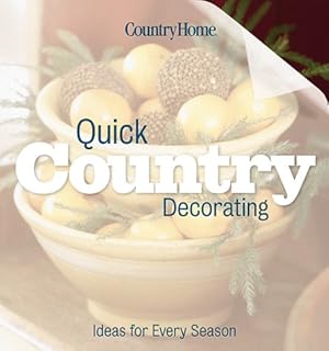 Bild des Verkufers fr Quick Country Decorating: Ideas for every season zum Verkauf von Reliant Bookstore
