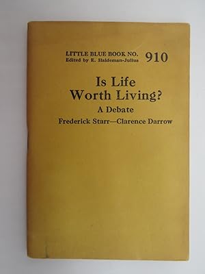 Seller image for IS LIFE WORTH LIVING? A DEBATE FREDERICK STARR--CLARENCE DARROW LITTLE BLUE BOOK #910 for sale by Sage Rare & Collectible Books, IOBA