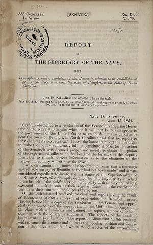 Immagine del venditore per REPORT OF THE SECRETARY OF THE NAVY, Made in Compliance with a Resolution of the Senate in Relation to the Establishment of a Naval Depot at or Near the Town of Beaufort, in the State of North Carolina [caption title] venduto da Bartleby's Books, ABAA