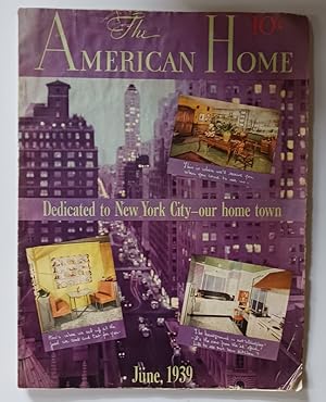 THE AMERICAN HOME MAGAZINE JUNE 1939: "Dedicated to New York City -- Our Home Town."