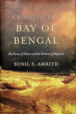 Seller image for Crossing the Bay of Bengal : The Furies of Nature and the Fortunes of Migrants for sale by Liberty Book Store ABAA FABA IOBA