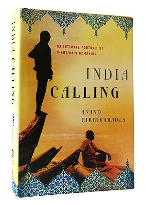 Imagen del vendedor de INDIA CALLING: AN INTIMATE PORTRAIT OF A NATION'S REMAKING a la venta por Rare Book Cellar