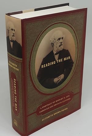 READING THE MAN: A Portrait of Robert E. Lee Through His Private Letters