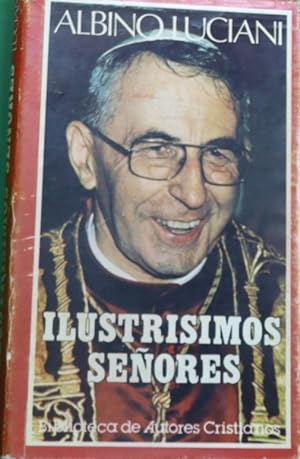 Seller image for Ilustrisimos seores cartas del patriarca de Venecia Albino Luciani for sale by Librera Alonso Quijano