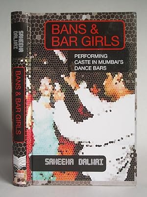 Seller image for Bans & Bar Girls: Performing Caste in Mumbai's Dance Bars for sale by Bookworks [MWABA, IOBA]