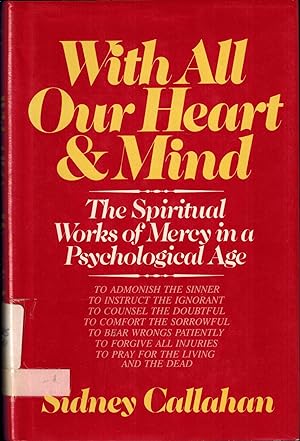 Imagen del vendedor de With All Our Heart and Mind: The Spiritual Works of Mercy in a Psychological Age a la venta por UHR Books