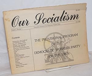 Our socialism; theoretical journal of the Democratic Workers Party. Vol. 1, no. 1 (Fall 1980)