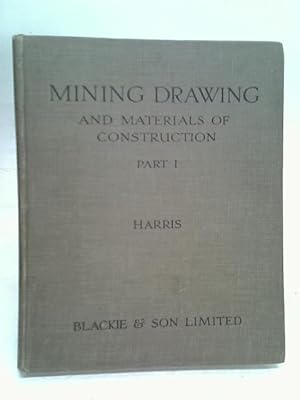 Imagen del vendedor de Mining Drawing and Materials of Construction Part I a la venta por World of Rare Books