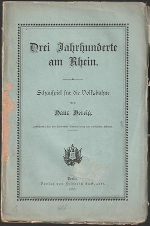 Drei Jahrhunderte am Rhein. Schauspiel für die Volksbühne.