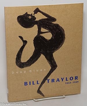Bild des Verkufers fr Bill Traylor: 1854-1949, deep blues zum Verkauf von Bolerium Books Inc.
