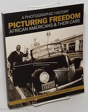 Bild des Verkufers fr A photographic history; picturing freedom, African Americans & their cars. Selections from the Burns zum Verkauf von Bolerium Books Inc.