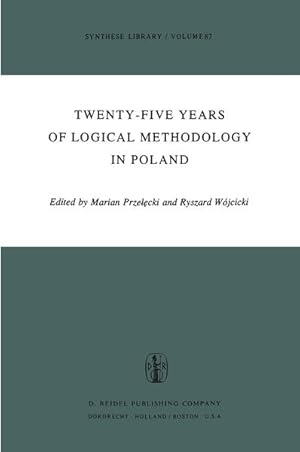 Imagen del vendedor de Twenty-Five Years of Logical Methodology in Poland (Synthese Library, Vol. 87). a la venta por Antiquariat Thomas Haker GmbH & Co. KG