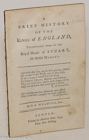 A Brief History of the Kings of England, Particularly those of the Royal House of Stuart, Of Bles...