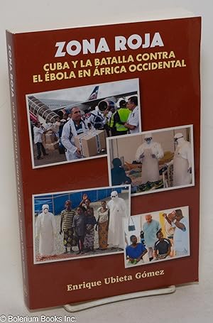 Imagen del vendedor de Zona roja; Cuba y la batalla contra el Ebola en Africa Occidental a la venta por Bolerium Books Inc.