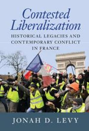 Bild des Verkufers fr Contested Liberalization : Historical Legacies and Contemporary Conflict in France zum Verkauf von AHA-BUCH GmbH