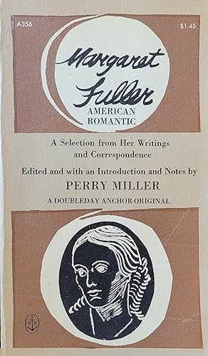 Margaret Fuller: American Romantic, A Selection from Her Writings and Correspondence