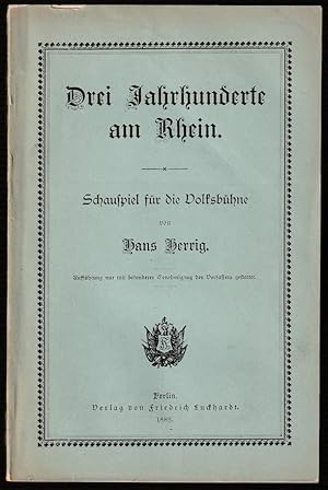 Drei Jahrhunderte am Rhein. Schauspiel für die Volksbühne.