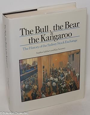 Seller image for The bull, the bear & the kangaroo; the history of the Sydney Stock Exchange for sale by Bolerium Books Inc.