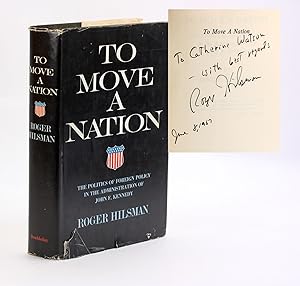 TO MOVE A NATION The Politics of Foreign Policy in the Administration of John F. Kennedy