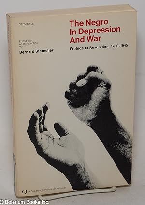 Seller image for The Negro in depression and war, prelude to revolution, 1930-1945 for sale by Bolerium Books Inc.