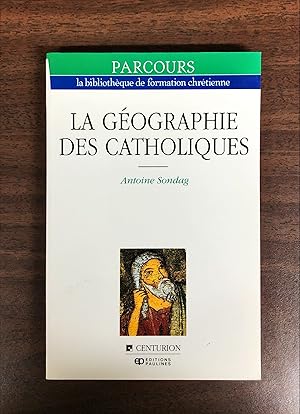 La géographie des catholiques (PARCOURS: LA BIBLIOTHEQUE DE FORMATION CHRÉTIENNE)
