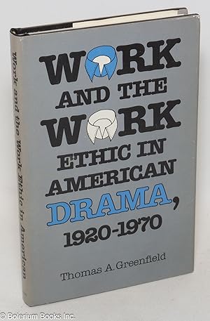 Immagine del venditore per Work and the work ethic in American drama, 1920-1970 venduto da Bolerium Books Inc.