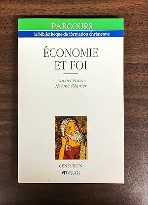 Economie et foi (PARCOURS: LA BIBLIOTHEQUE DE FORMATION CHRÉTIENNE)