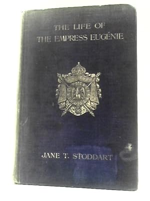 Image du vendeur pour The Life of the Empress Eugenie mis en vente par World of Rare Books